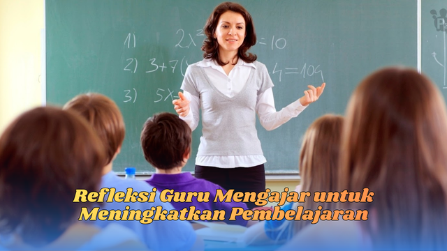 Refleksi guru mengajar