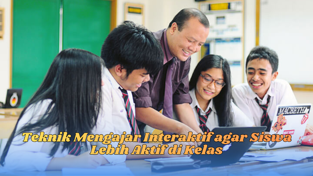 teknik mengajar interaktif